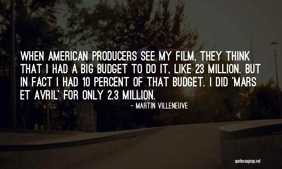 Film Producers Quotes By Martin Villeneuve