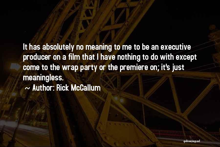 Film Producers Quotes By Rick McCallum