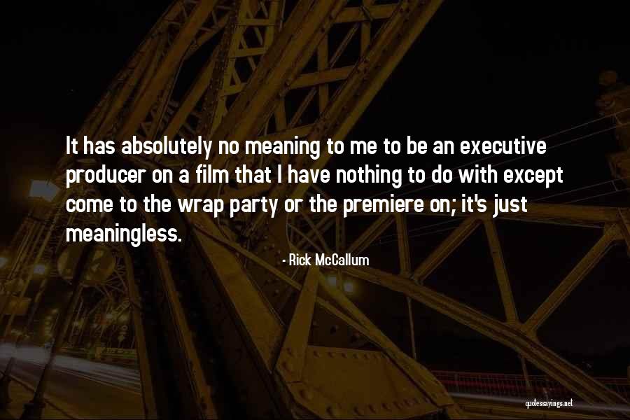 Film Producers Quotes By Rick McCallum