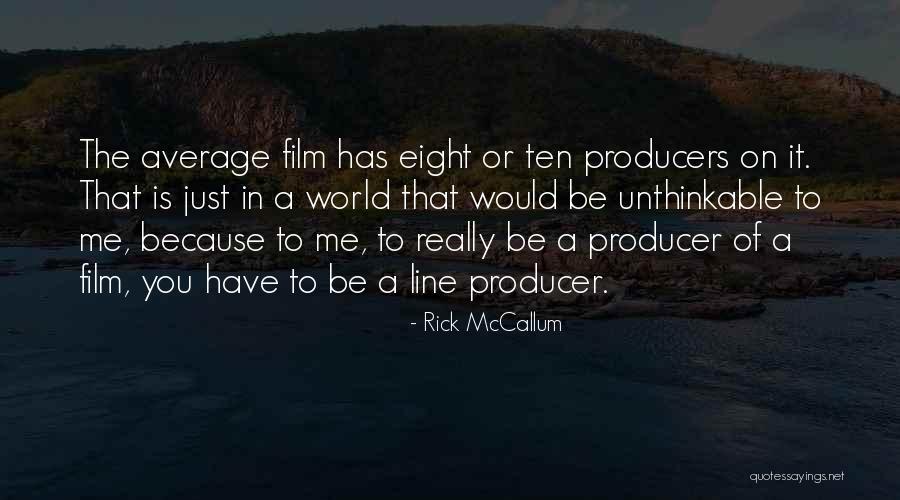 Film Producers Quotes By Rick McCallum