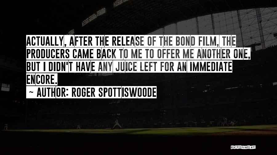 Film Producers Quotes By Roger Spottiswoode