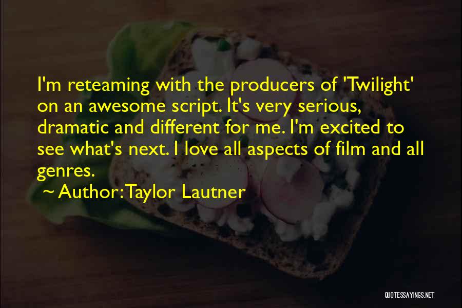 Film Producers Quotes By Taylor Lautner