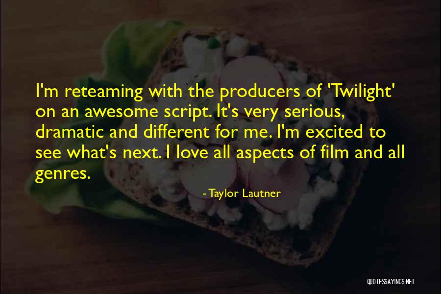 Film Producers Quotes By Taylor Lautner