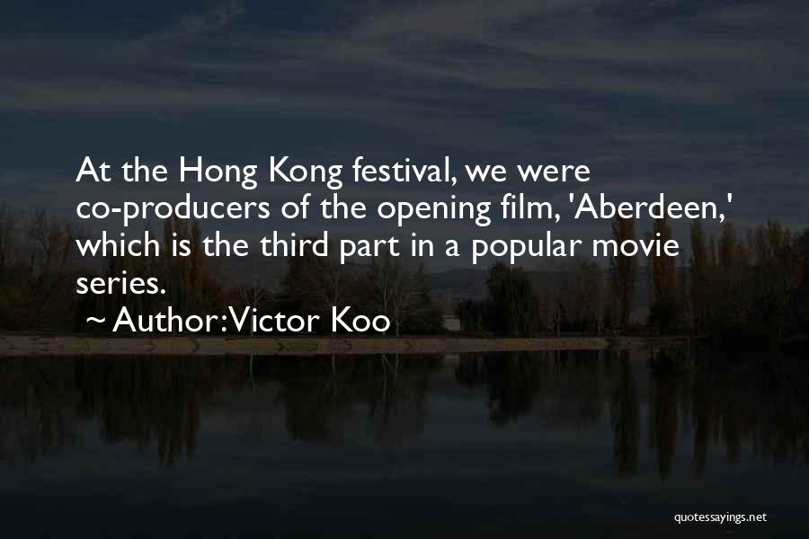 Film Producers Quotes By Victor Koo