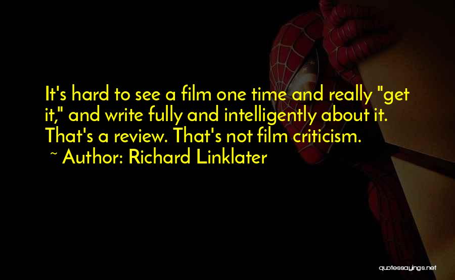 Film Review Quotes By Richard Linklater