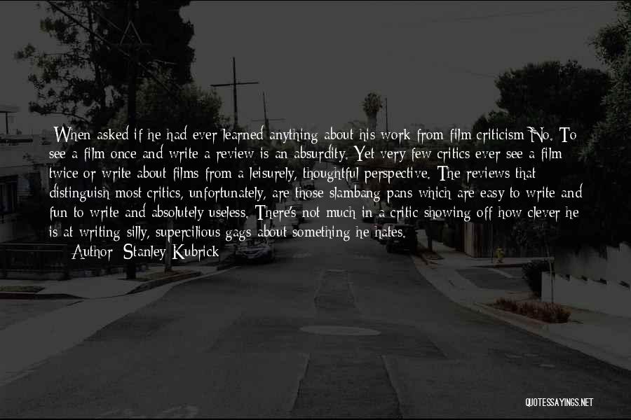 Film Review Quotes By Stanley Kubrick Film Review Quotes By Stanley Kubrick