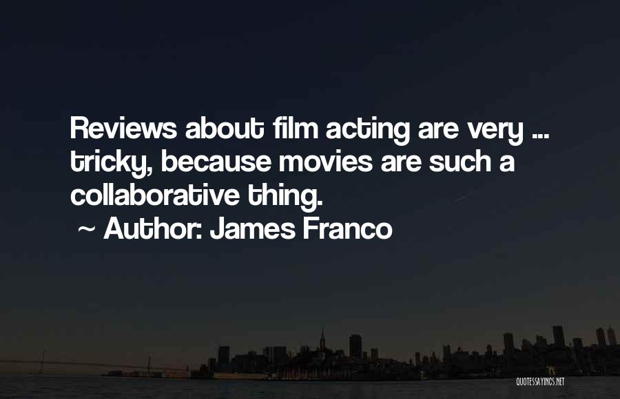 Film Reviews Quotes By James Franco