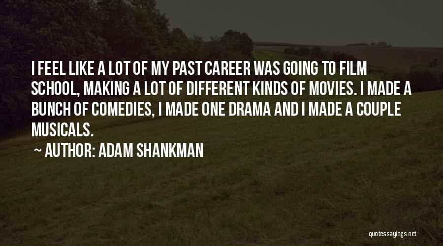 Film School Quotes By Adam Shankman