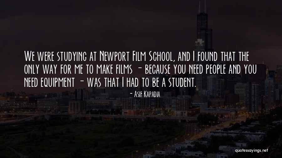 Film School Quotes By Asif Kapadia