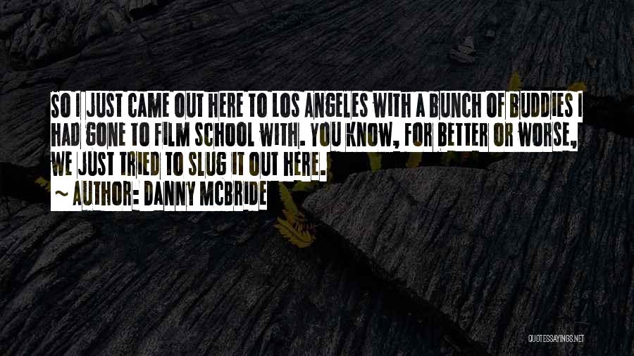 Film School Quotes By Danny McBride