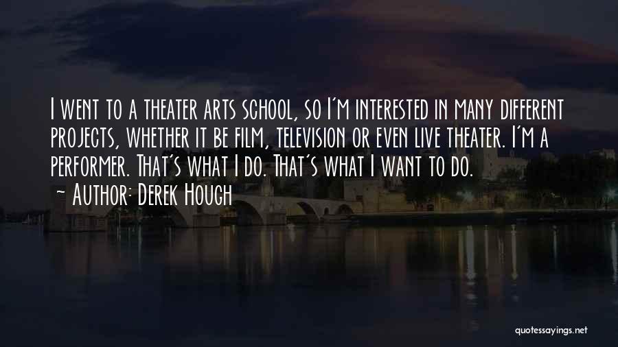 Film School Quotes By Derek Hough