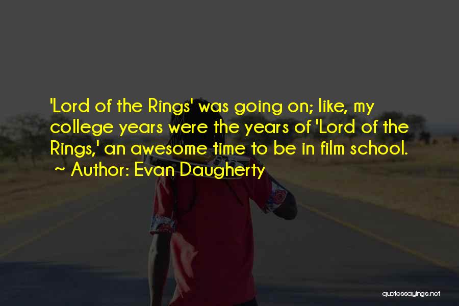 Film School Quotes By Evan Daugherty