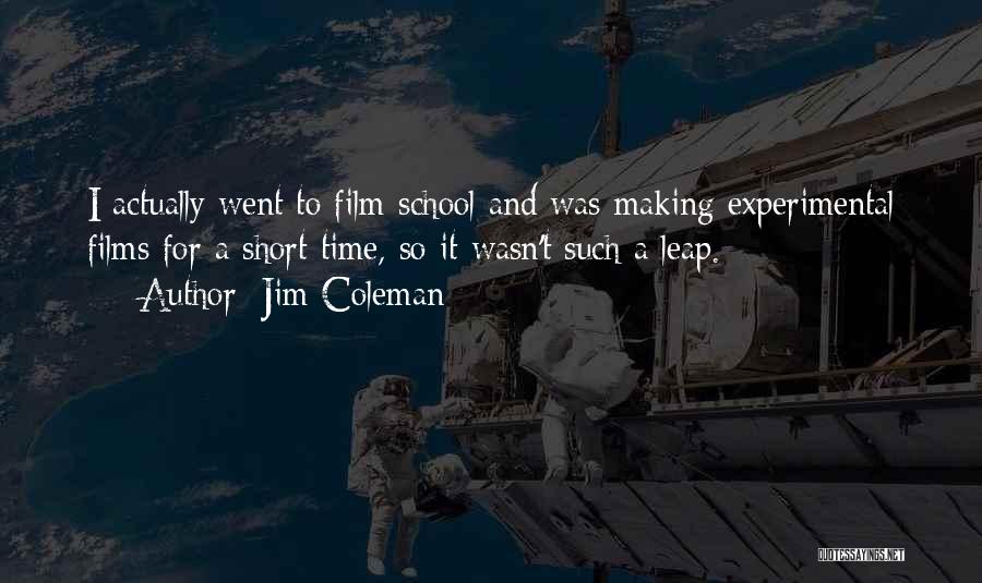 Film School Quotes By Jim Coleman