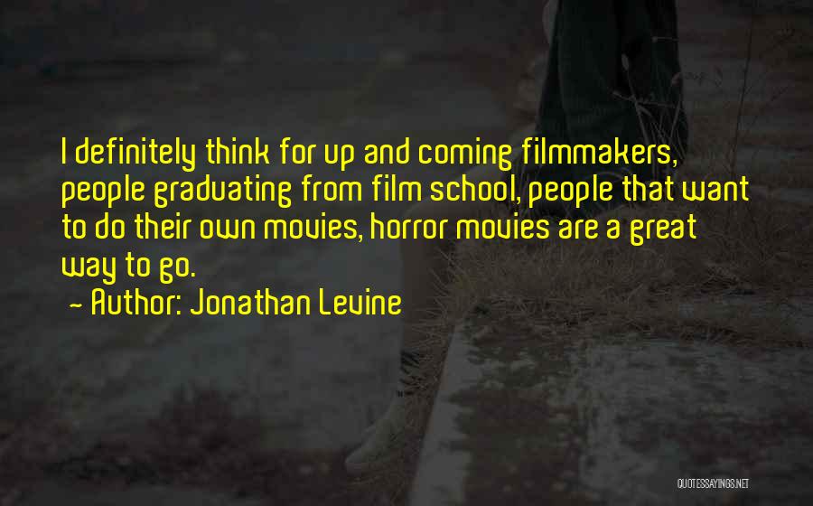 Film School Quotes By Jonathan Levine