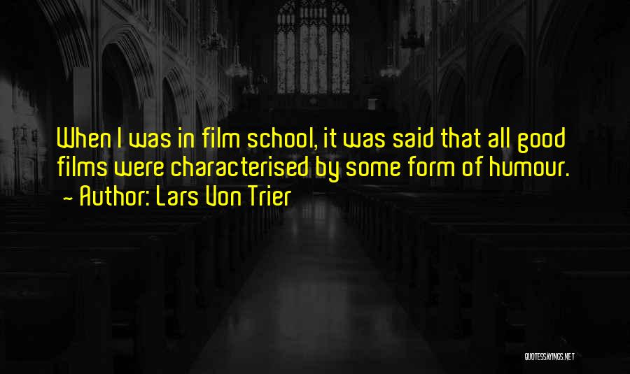 Film School Quotes By Lars Von Trier