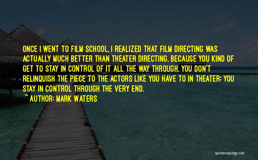 Film School Quotes By Mark Waters