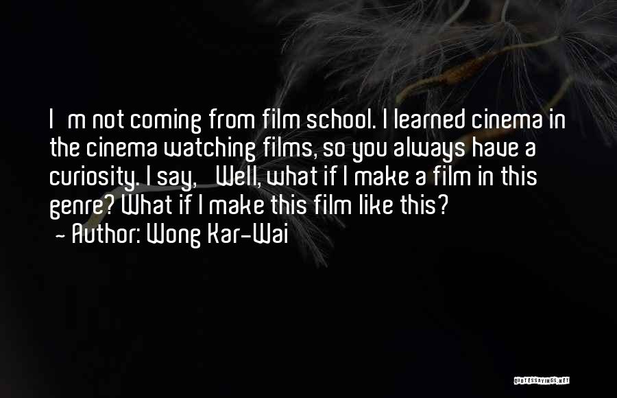 Film School Quotes By Wong Kar-Wai
