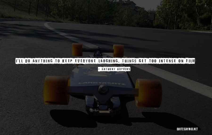Film Sets Quotes By Anthony Hopkins Film Sets Quotes By Anthony Hopkins