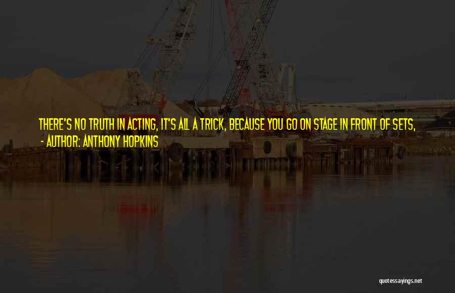 Film Sets Quotes By Anthony Hopkins Film Sets Quotes By Anthony Hopkins