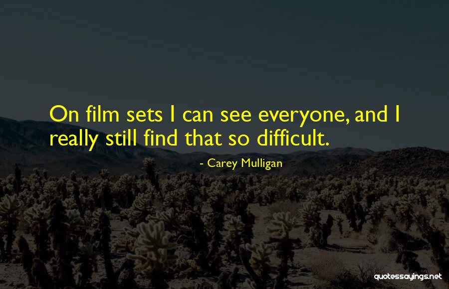 Film Sets Quotes By Carey Mulligan