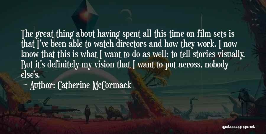Film Sets Quotes By Catherine McCormack Film Sets Quotes By Catherine McCormack