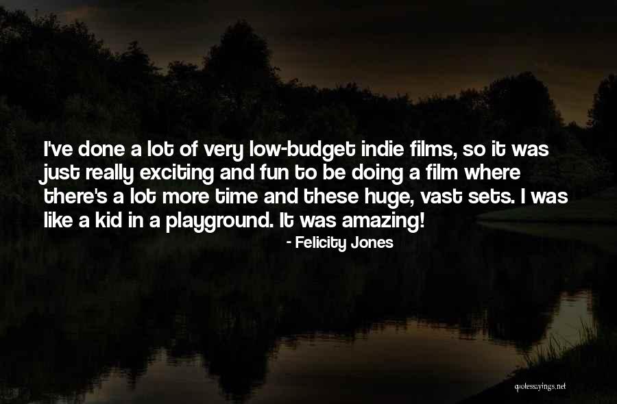 Film Sets Quotes By Felicity Jones