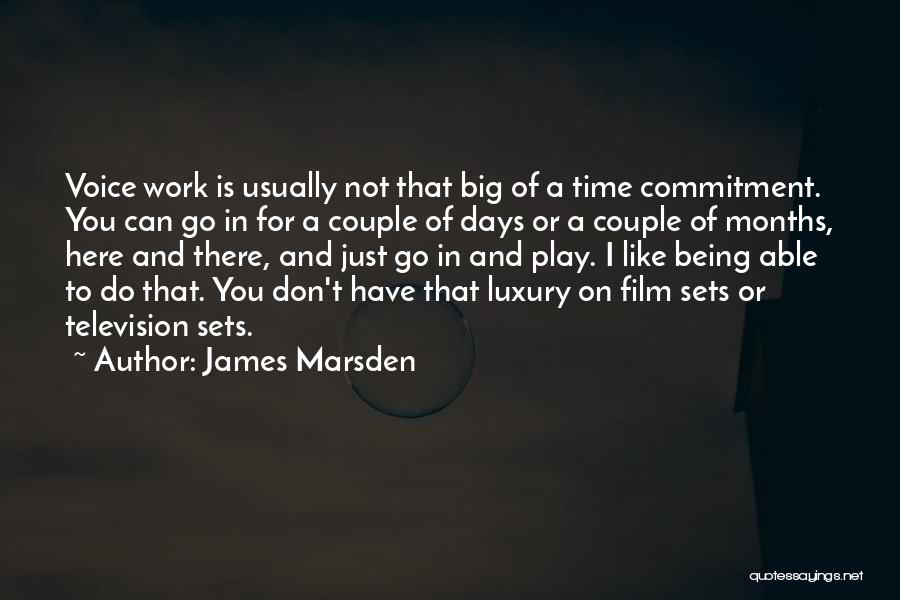 Film Sets Quotes By James Marsden