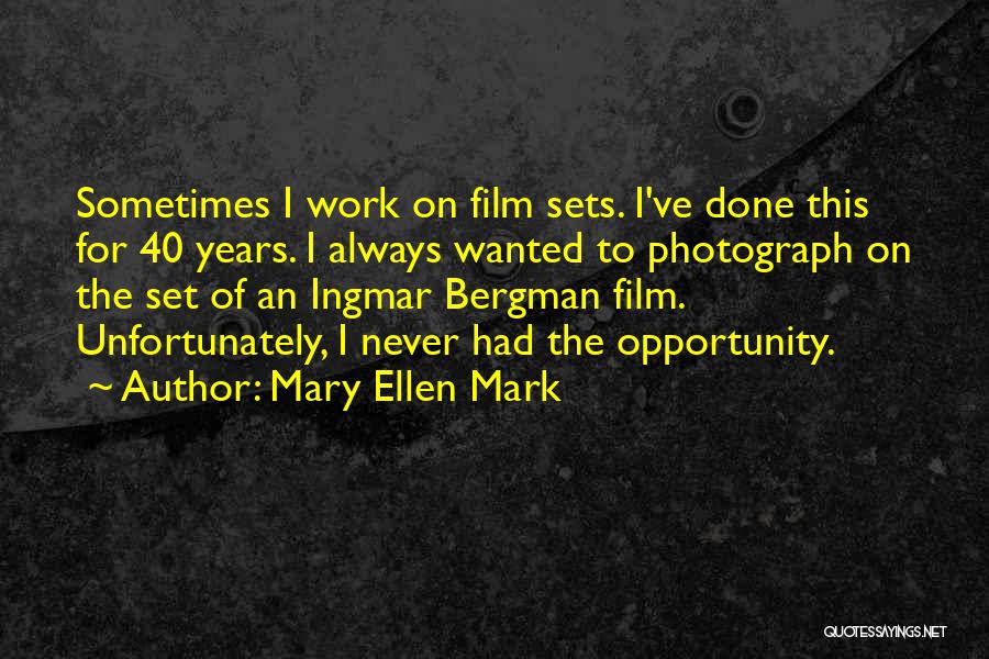Film Sets Quotes By Mary Ellen Mark