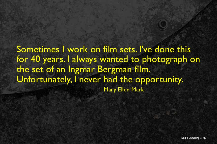 Film Sets Quotes By Mary Ellen Mark