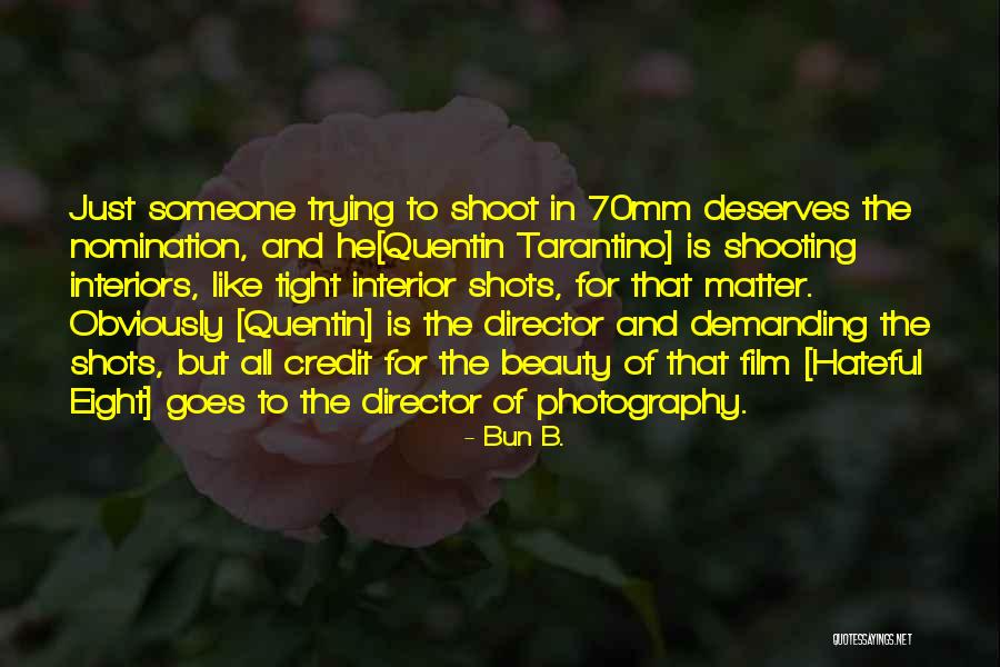 Film Shooting Quotes By Bun B. Film Shooting Quotes By Bun B.