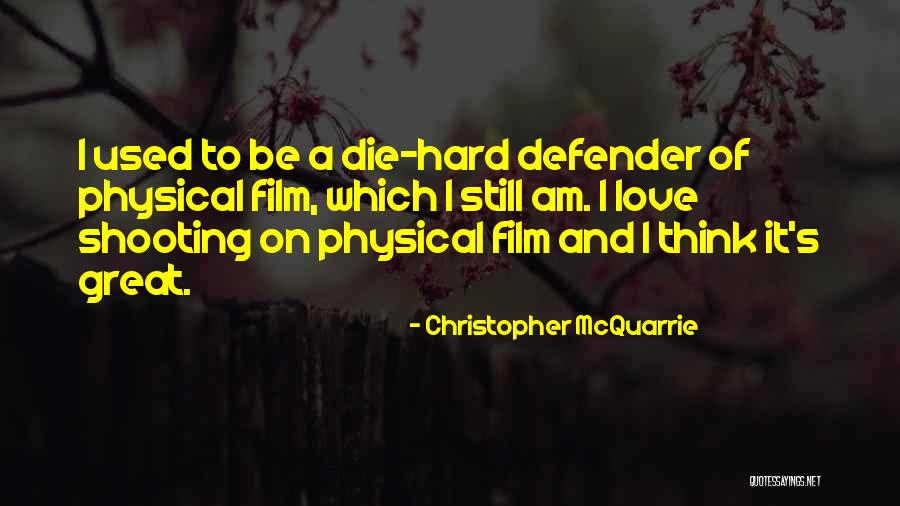 Film Shooting Quotes By Christopher McQuarrie Film Shooting Quotes By Christopher McQuarrie