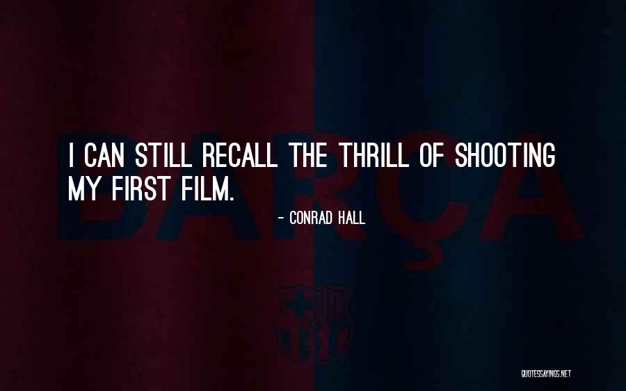 Film Shooting Quotes By Conrad Hall Film Shooting Quotes By Conrad Hall