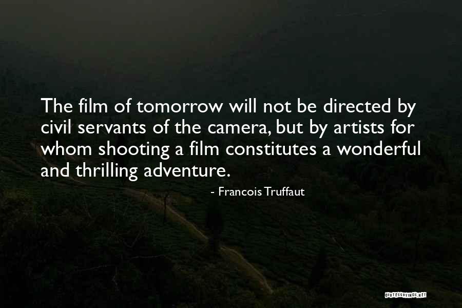 Film Shooting Quotes By Francois Truffaut Film Shooting Quotes By Francois Truffaut