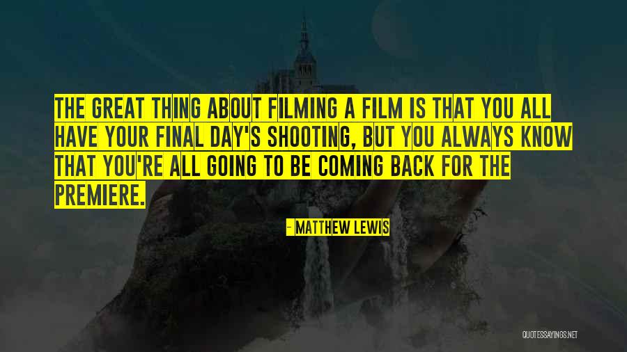 Film Shooting Quotes By Matthew Lewis Film Shooting Quotes By Matthew Lewis