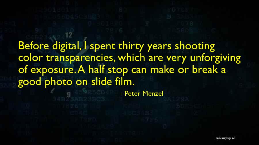 Film Shooting Quotes By Peter Menzel Film Shooting Quotes By Peter Menzel