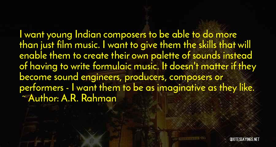 Film Sound Quotes By A.R. Rahman