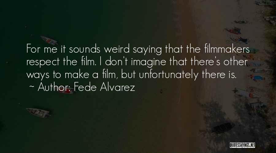 Film Sound Quotes By Fede Alvarez