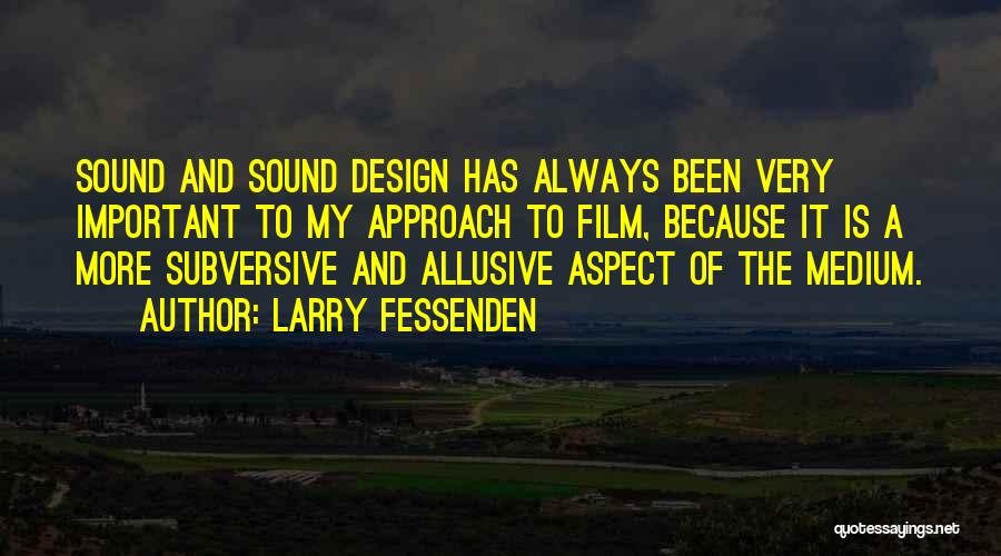 Film Sound Quotes By Larry Fessenden