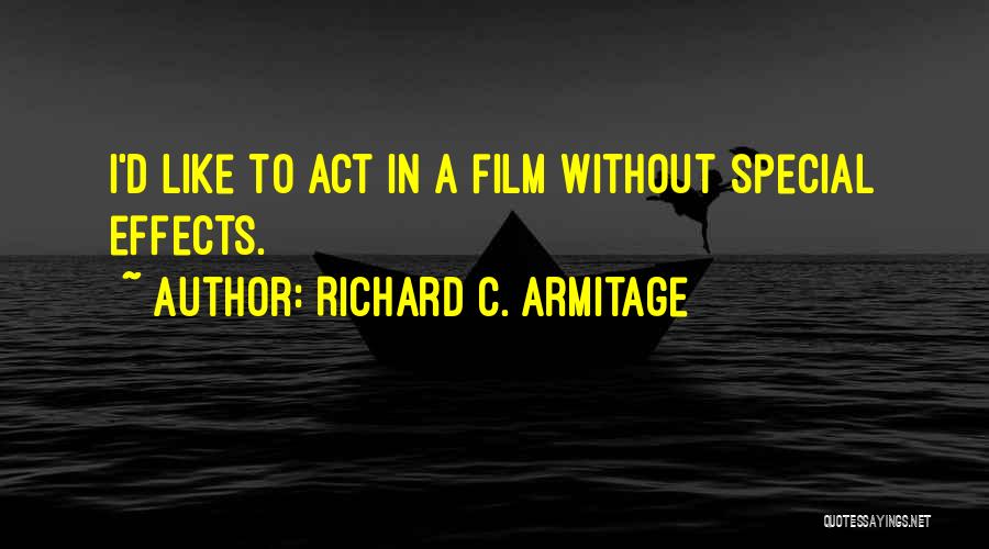 Film Special Effects Quotes By Richard C. Armitage