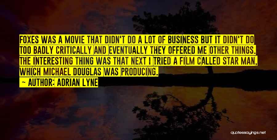 Film Star Quotes By Adrian Lyne