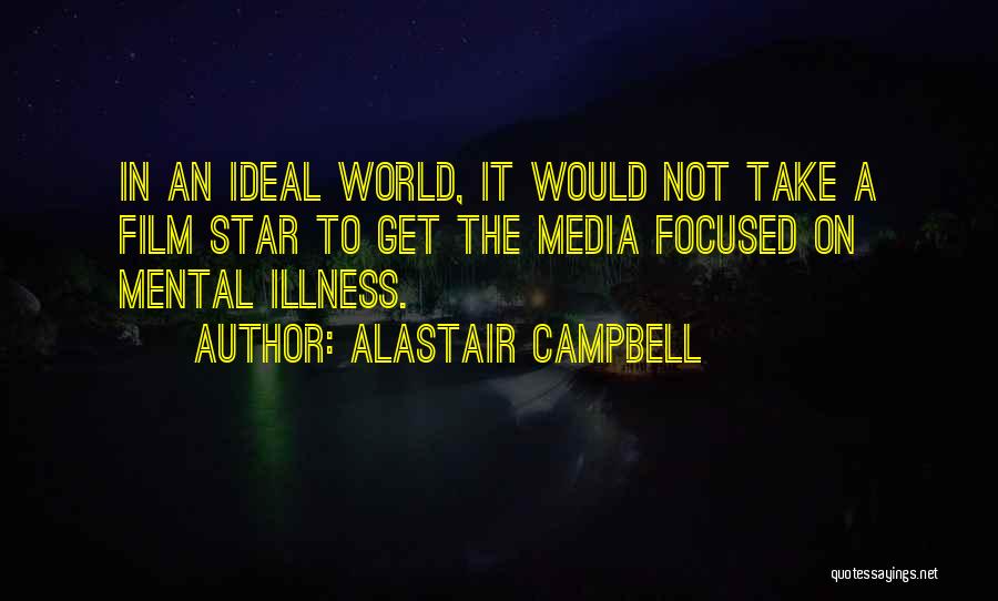 Film Star Quotes By Alastair Campbell