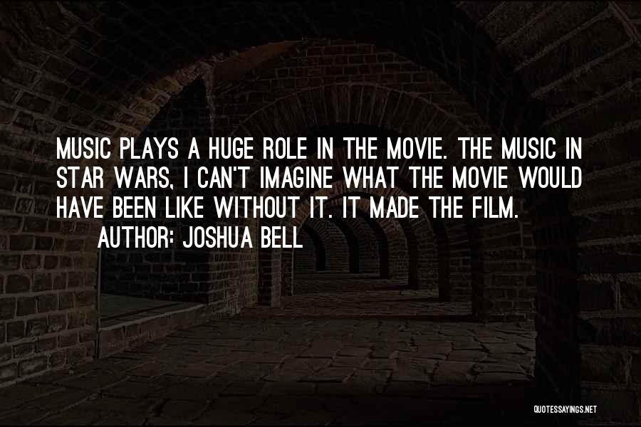 Film Star Quotes By Joshua Bell