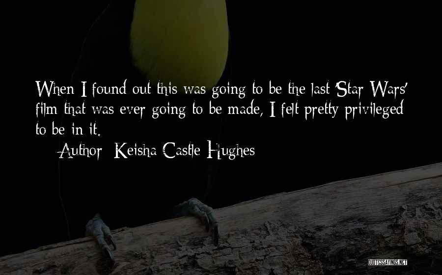 Film Star Quotes By Keisha Castle-Hughes
