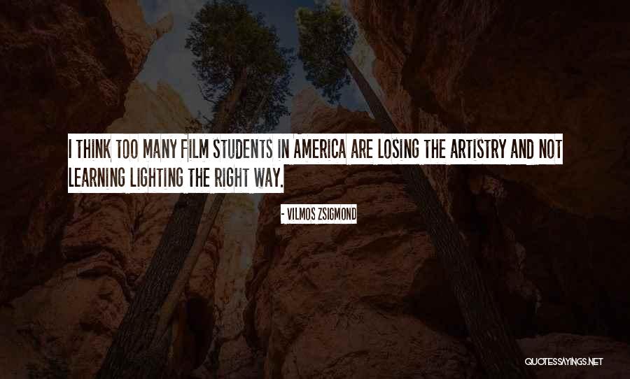 Film Students Quotes By Vilmos Zsigmond Film Students Quotes By Vilmos Zsigmond