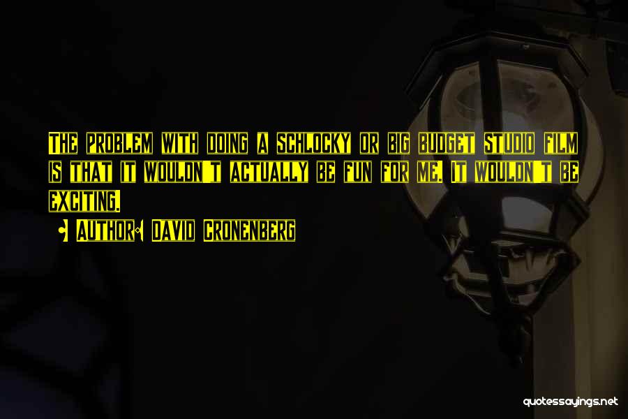 Film Studio Quotes By David Cronenberg