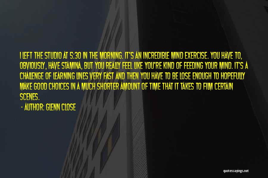 Film Studio Quotes By Glenn Close