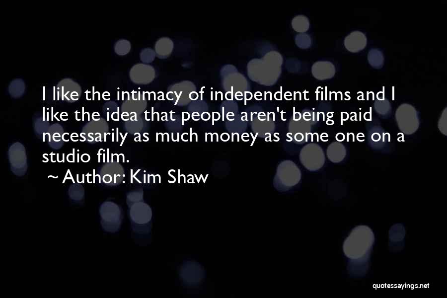 Film Studio Quotes By Kim Shaw