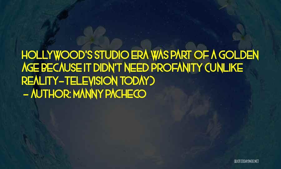 Film Studio Quotes By Manny Pacheco