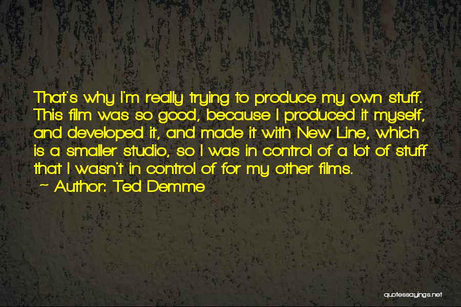 Film Studio Quotes By Ted Demme