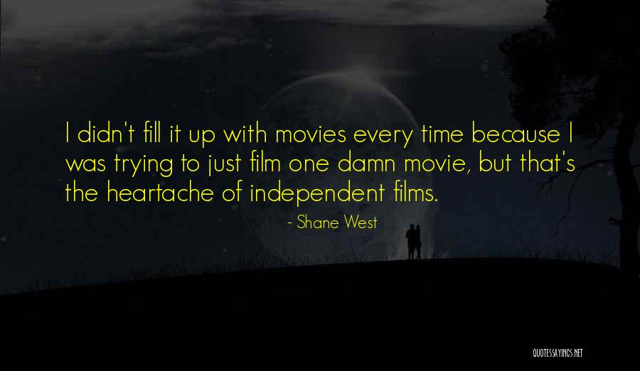 Film Up Quotes By Shane West Film Up Quotes By Shane West